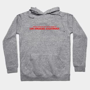 There's a warrant out for my arrest in Los Angeles, California Hoodie